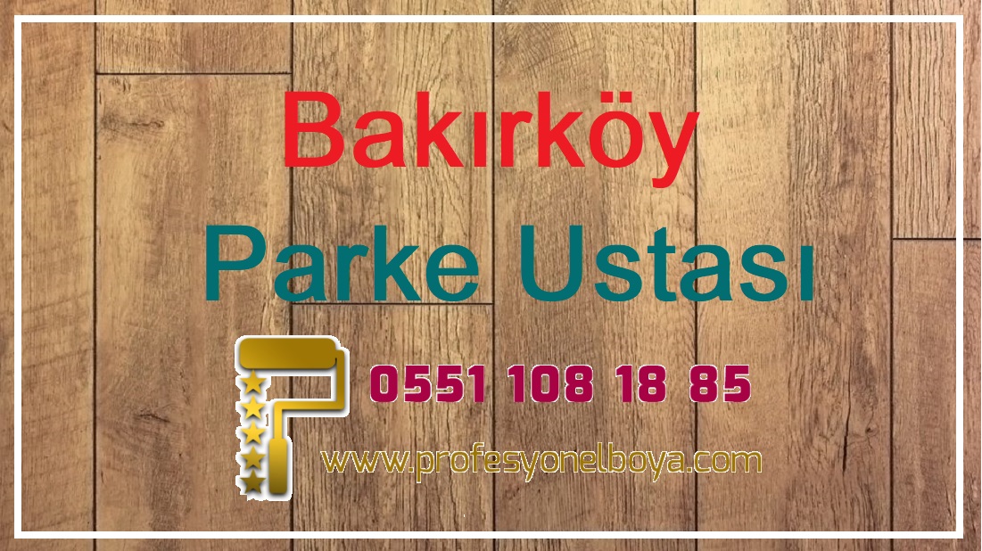 Bakırköy parke döşeme 05511081885